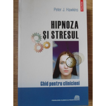 HIPNOZA SI STRESUL. GHID PENTRU CLINICIENI