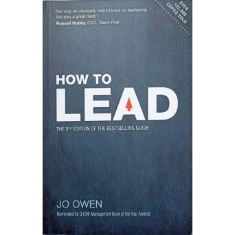 HOW TO LEAD. THE DEFINITIVE GUIDE TO EFFECTIVE LEADERSHIP