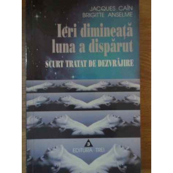 IERI DIMINEATA LUNA A DISPARUT SCURT TRATAT DE DEZVRAJIRE