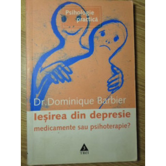 IESIREA DIN DEPRESIE MEDICAMENTE SAU PSIHOTERAPIE?