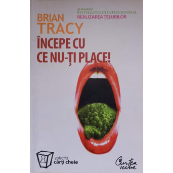 INCEPE CU CE NU-TI PLACE!