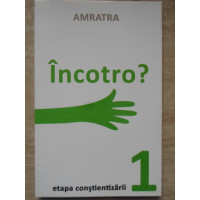INCOTRO? ETAPA CONSTIENTIZARII 1 INCOTRO? ETAPA CONSTIENTIZARII 1