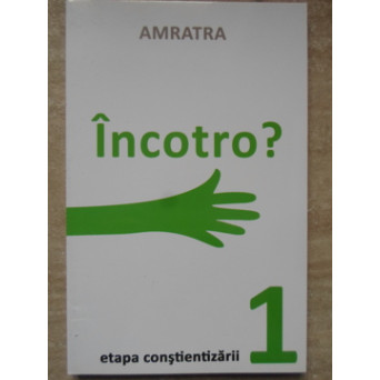 INCOTRO? ETAPA CONSTIENTIZARII 1