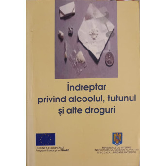 INDREPTAR PRIVIND ALCOOLUL, TUTUNUL SI ALTE DROGURI
