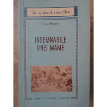 INSEMNARILE UNEI MAME (DESPRE EDUCATIA IN FAMILIE)