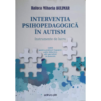 INTERVENTIA PSIHOPEDAGOGICA IN AUTISM. INSTRUMENTE DE LUCRU
