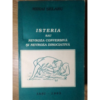 ISTERIA SAU NEVROZA CONVERSIVA SI NEVROZA DISOCIATIVA