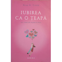IUBIREA CA O TEAPA. MIC TRATAT DE REUSITA IN AMOR IUBIREA CA O TEAPA. MIC TRATAT DE REUSITA IN AMOR
