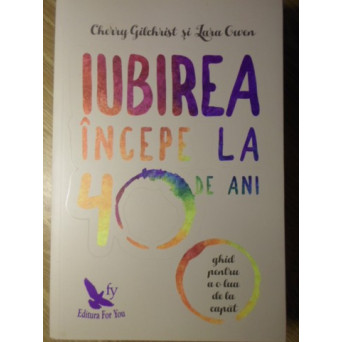 IUBIREA INCEPE LA 40 DE ANI. GHID PENTRU A O LUA DE LA CAPAT