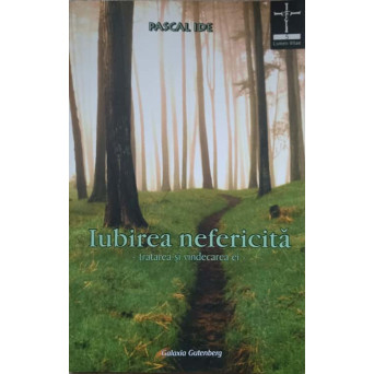 IUBIREA NEFERICITA. TRATAREA SI VINDECAREA EI