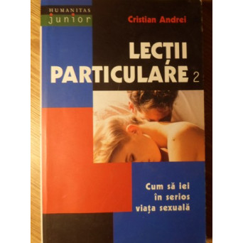LECTII PARTICULARE VOL.2 CUM SA IEI IN SERIOS VIATA SEXUALA