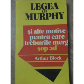 LEGEA LUI MURPHY SI ALTE MOTIVE PENTRU CARE TREBURILE MERG PE DOS