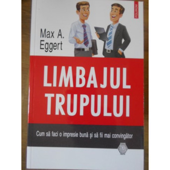 LIMBAJUL TRUPULUI. CUM SA FACI O IMPRESIE BUNA SI SA FII MAI CONVINGATOR