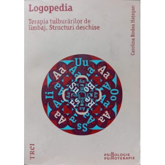 LOGOPEDIA. TERAPIA TULBURARILOR DE LIMBAJ. STRUCTURI DESCHISE
