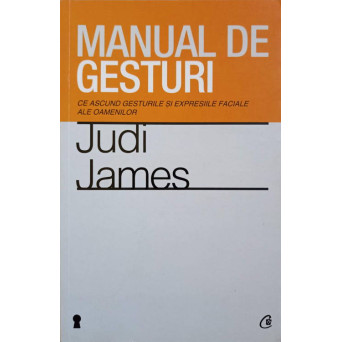 MANUAL DE GESTURI. CE ASCUND GESTURILE SI EXPRESIILE FACIALE ALE OAMENILOR