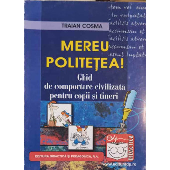 MEREU POLITETEA! GHID DE COMPORTARE CIVILIZATA PENTRU COPII SI TINERI