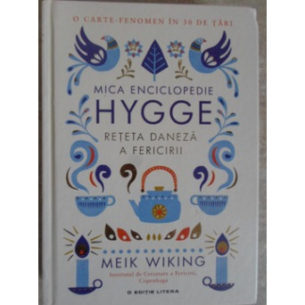 MICA ENCICLOPEDIE HYGGE. RETETA DANEZA A FERICIRII