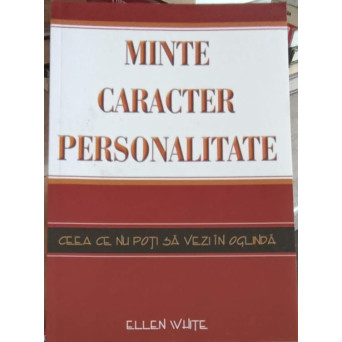 MINTE CARACTER PERSONALITATE. CEEA CE NU POTI SA VEZI IN OGLINDA