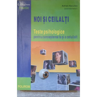 NOI SI CEILALTI. TESTE PSIHOLOGICE PENTRU CUNOASTEREA TA SI A CELUILALT