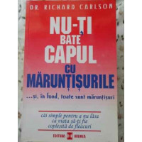 NU-TI BATE CAPUL CU MARUNTISURILE NU-TI BATE CAPUL CU MARUNTISURILE