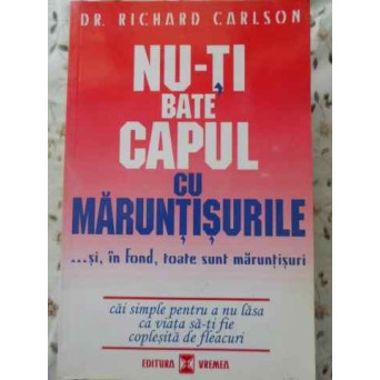NU-TI BATE CAPUL CU MARUNTISURILE