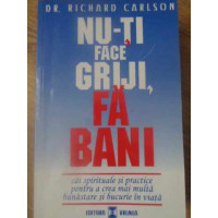 NU-TI FACE GRIJI, FA BANI NU-TI FACE GRIJI, FA BANI
