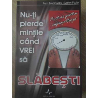 NU-TI PIERDE MINTILE CAND VREI SA SLABESTI