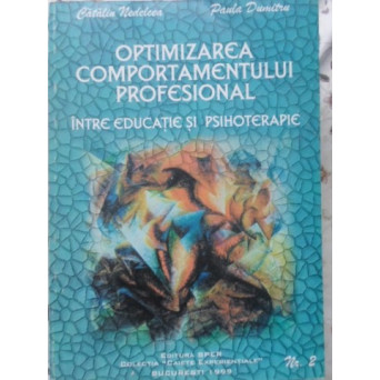 OPTIMIZAREA COMPORTAMENTULUI PROFESIONAL INTRE EDUCATIE SI PSIHOTERAPIE
