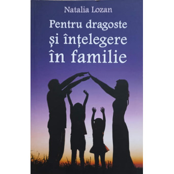 PENTRU DRAGOSTE SI INTELEGERE IN FAMILIE