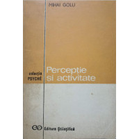 PERCEPTIE SI ACTIVITATE PERCEPTIE SI ACTIVITATE