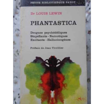 PHANTASTICA. DROGUES PSYCHEDELIQUES, STUPEFIANTS-NARCOTIQUES, EXCITANTS-HALLUCINOGENES