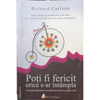 POTI FI FERICIT ORICE S-AR INTAMPLA