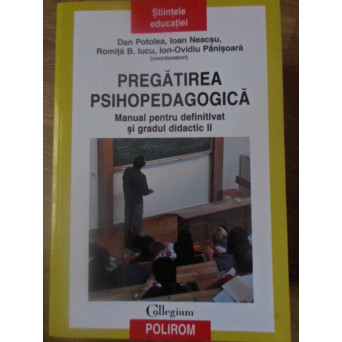 PREGATIREA PSIHOPEDAGOGICA. MANUAL PENTRU DEFINITIVAT SI GRADUL DIDACTIC II