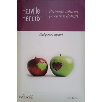 PRIMESTE IUBIREA PE CARE O DORESTI. GHID PENTRU CUPLURI