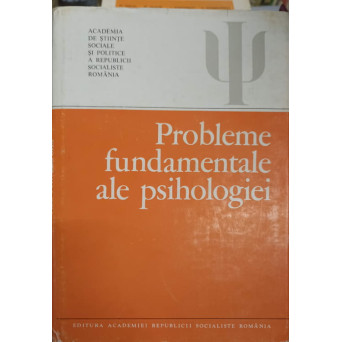 PROBLEME FUNDAMENTALE ALE PSIHOLOGIEI