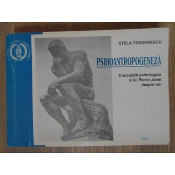 PSIHOANTROPOGENEZA CONCEPTIA PSIHOLOGICA A LUI PIERRE JANET DESPRE OM