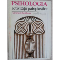 PSIHOLOGIA ACTIVITATII PATOPLASTICE PSIHOLOGIA ACTIVITATII PATOPLASTICE