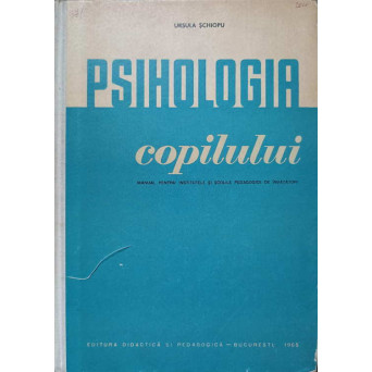 PSIHOLOGIA COPILULUI. MANUAL PENTRU INSTITUTELE SI SCOLILE PEDAGOGICE DE INVATATORI
