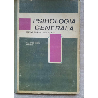 PSIHOLOGIA GENERALA. MANUAL PENTRU CLASA A XII-A