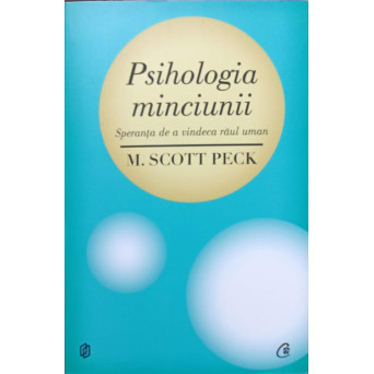 PSIHOLOGIA MINCIUNII. SPERANTA DE A VINDECA RAUL UMAN
