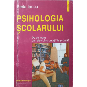 PSIHOLOGIA SCOLARULUI. DE CE MERG UNII ELEVI "INCRUNTATI" LA SCOALA?