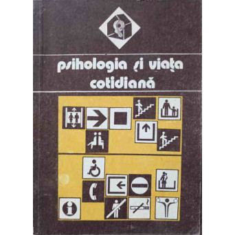 PSIHOLOGIA SI VIATA COTIDIANA VOL.1