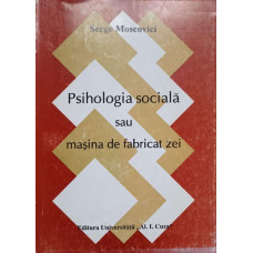 PSIHOLOGIA SOCIALA SAU MASINA DE FABRICAT ZEI