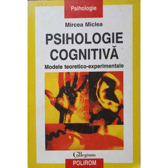 PSIHOLOGIE COGNITIVA. MODELE TEORETICO-EXPERIMENTALE