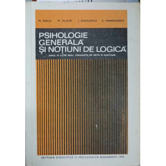 PSIHOLOGIE GENERALA SI NOTIUNI DE LOGICA