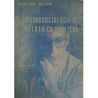 PSIHOSOCIOLOGIE SI RELATII CU PUBLICUL PSIHOSOCIOLOGIE SI RELATII CU PUBLICUL