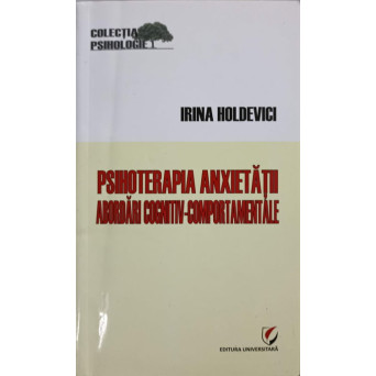 PSIHOTERAPIA ANXIETATII. ABORDARI COGNITIV-COMPORTAMENTALE