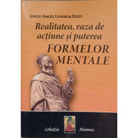REALITATEA, RAZA DE ACTIUNE SI PUTEREA FORMELOR MENTALE REALITATEA, RAZA DE ACTIUNE SI PUTEREA FORMELOR MENTALE