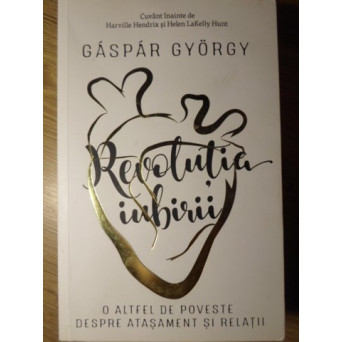 REVOLUTIA IUBIRII. O ALTFEL DE POVESTE DESPRE ATASAMENT SI RELATII