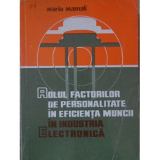 ROLUL FACTORILOR DE PERSONALITATE IN EFICIENTA MUNCII IN INDUSTRIA ELECTRONICA